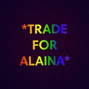 **TRADE FOR ALAINA**